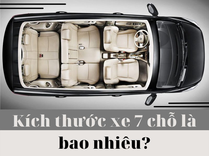 Tổng quan về k&iacute;ch thước xe 7 chỗ mới nhất